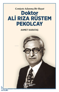 Doktor Ali Rıza Rüstem Pekolcay;Cemiyete Adanmış Bir Hayat