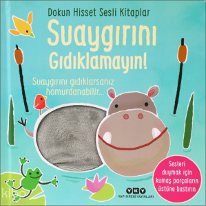 Dokun Hisset Sesli Kitaplar - Suaygırını Gıdıklamayın! (Ciltli)