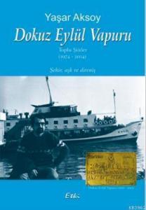 Dokuz Eylül Vapuru; Toplu Şiirler (1974 - 2014) - Şehir , Aşk ve Direniş