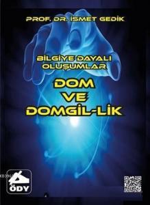 Dom ve Domgil-lik - Bilgiye Dayalı Oluşumlar