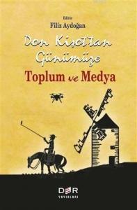 Don Kişot'tan Günümüze Toplum ve Medya