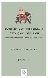 Dönemin Kaynaklarından Orta Çağ Hindistanı;Arapça ve Farsça Kroniklerden ve Avrupalı Seyyahlardan Metinler