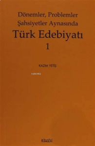 Dönemler, Problemler Şahsiyet Aynasında Türk Edebiyatı - 1