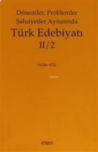 Dönemler, Problemler Şahsiyetler Aynasında Türk Edebiyatı 2 / 2
