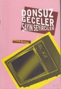 Donsuz Geceler Sayın Seyirciler