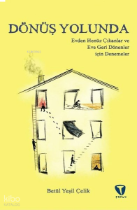 Dönüş Yolunda;Evden Henüz Çıkanlar ve Eve Geri Dönenler için Denemeler