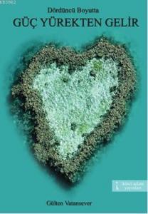 Dördüncü Boyutta Güç Yürekten Gelir