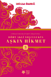 Dört Akli Yolculukta Aşkın Hikmet 3 (Esfârü’l Erba‘a)