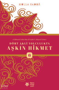 Dört Akli Yolculukta Aşkın Hikmet 6 (Esfârü’l Erba‘a)