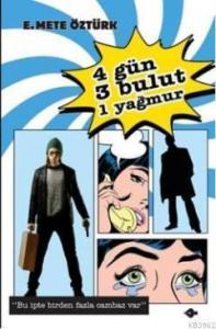 Dört Gün, Üç Bulut, Bir Yağmur