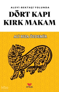 Dört Kapı Kırk Makam;Alevi - Bektaşi Yolunda