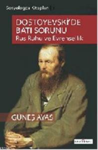 Dostoyevskide Batı Sorunu; Rus Ruhu ve Evrensellik