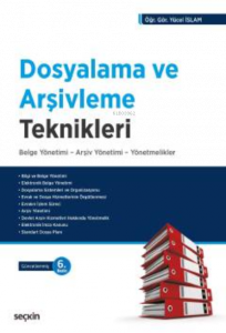 Dosyalama ve Arşivleme Teknikleri Belge Yönetimi – Arşiv Yönetimi – Yönetmelikler