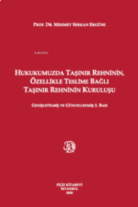 Dosyayı görüntüleyin Hukukumuzda Taşınır Rehninin, Özellikle Teslime Bağlı Taşınır Rehninin Kuruluşu