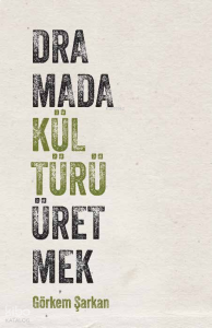 Dramada Kültürü Üretmek