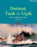 Dretnot Tank ve Uçak; Modern Çağda Savaş Sanatı 1815-2000