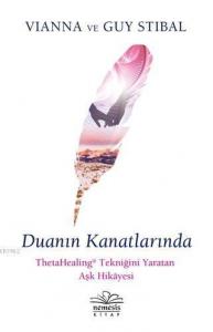Duanın Kanatlarında; ThetaHealing Tekniğini Yaratan Aşk Hikayesi
