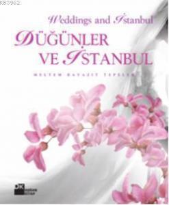 Düğünler ve İstanbul; Weddings and İstanbul