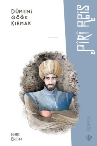 Dümeni Göğe Kırmak Piri Reis