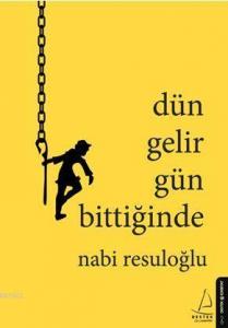 Dün Gelir Gün Bittiğinde