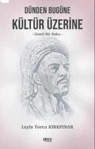 Dünden Bugüne Kültür Üzerine;Genel Bir Bakış