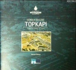 Dünden Bugüne Topkapı
