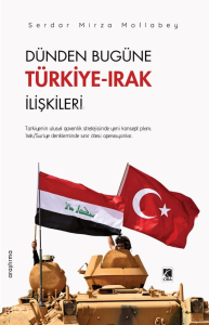 Dünden Bugüne Türkiye-Irak İlişkileri