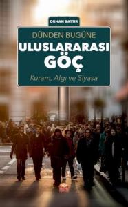 Dünden Bugüne Uluslararası Göç Kuram, Algı ve Siyasa