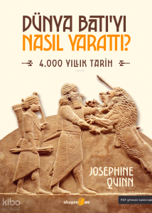 Dünya Batıyı Nasıl Yarattı?