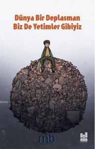 Dünya Bir Deplasman Biz de Yetimler Gibiyiz