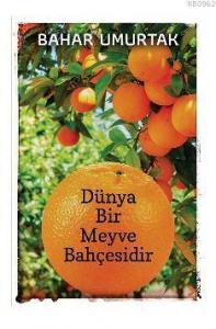 Dünya Bir Meyve Bahçesidir