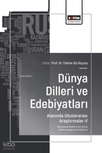 Dünya Dilleri ve Edebiyatları;Alanında Uluslararası Araştırmalar-V
