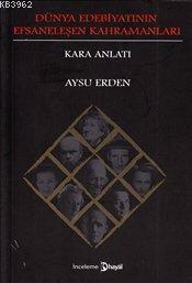Dünya Edebiyatının Efsaneleşen Kahramanları : Kara Anlatı