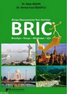 Dünya Ekonomisinin Yeni Aktörleri BRIC; Brezilya-Rusya-Hindistan-Çin