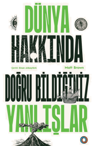 Dünya Hakkında Doğru Bildiğiniz Yanlışlar