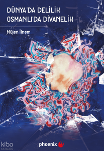 Dünya'da Delilik Osmanlı'da Divanelik