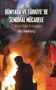 Dünyada ve Türkiye'de Sendikal Mücadele ;Temel Bilgi Kılavuzu