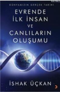 Dünyamızın Gerçek Tarihi - Evrende İlk İnsan ve Canlıların Oluşumu