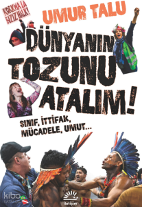 Dünyanın Tozunu Atalım;Sınıf, İttifak, Mücadele, Umut