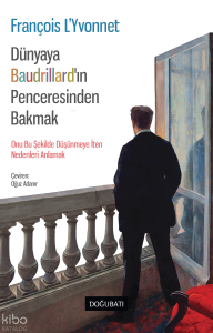 Dünyaya Baudrillard’in Penceresinden Bakmak