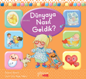 Dünyaya Nasıl Geldik?