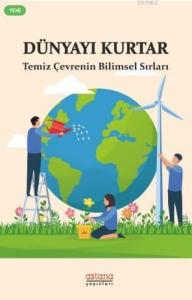 Dünyayı Kurtar Temiz Çevrenin Bilimsel Sırları