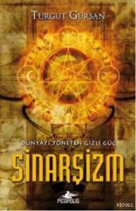 Dünyayı Yöneten Gizli Güç Sinarşizm