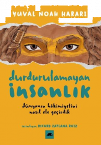 Durdurulamayan İnsanlık;Dünyanın Hâkimiyetini Nasıl Ele Geçirdik