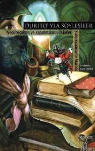 Duritoyla Söyleşiler; Neoliberalizm ve Zapatistaların Öyküleri