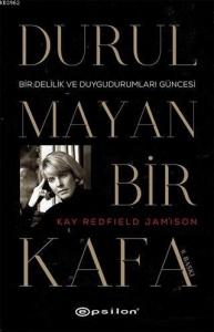 Durulmayan Bir Kafa; Bir Delilik ve Duygudurumları Güncesi