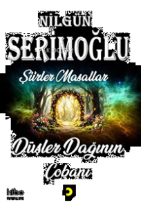 Düşler Dağının Çobanı;Şiirler Masallar