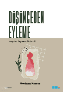 Düşünceden Eyleme;Hayatın İnşasına Dari 2