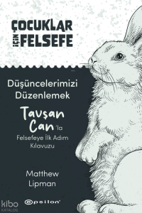 Düşüncelerimizi Düzenlemek: Tavşan Can’la Felsefeye İlk Adım Kılavuzu