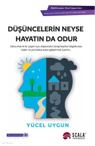 Düşüncelerin Neyse Hayatın Da Odur